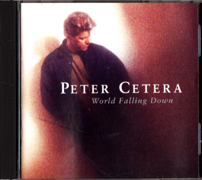 LargePhotos/873A674B-3D43-464D-88C7-BCCB79724CA0/Peter Cetera - World Falling Down.PNG